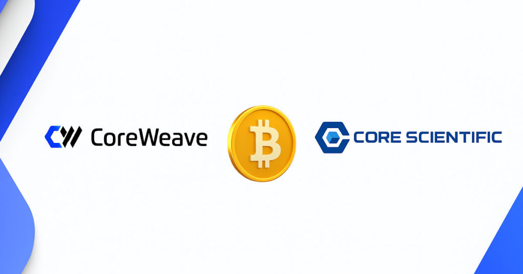 CoreWeave Acquires Bitcoin Mining Company Core Scientific For $9 Billion
